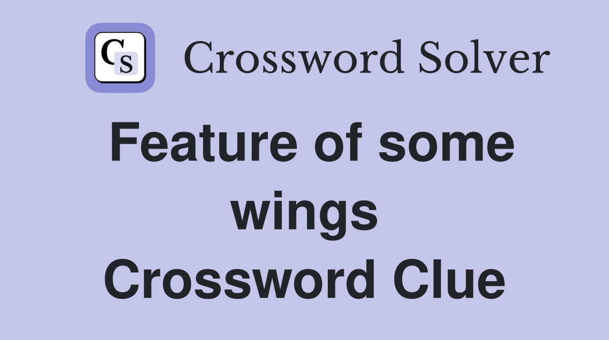 Feature of some wings Crossword Clue