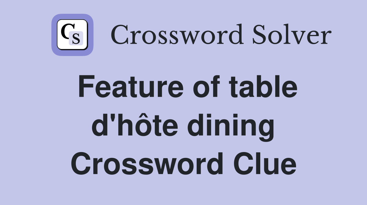 Feature of table d'hôte dining Crossword Clue