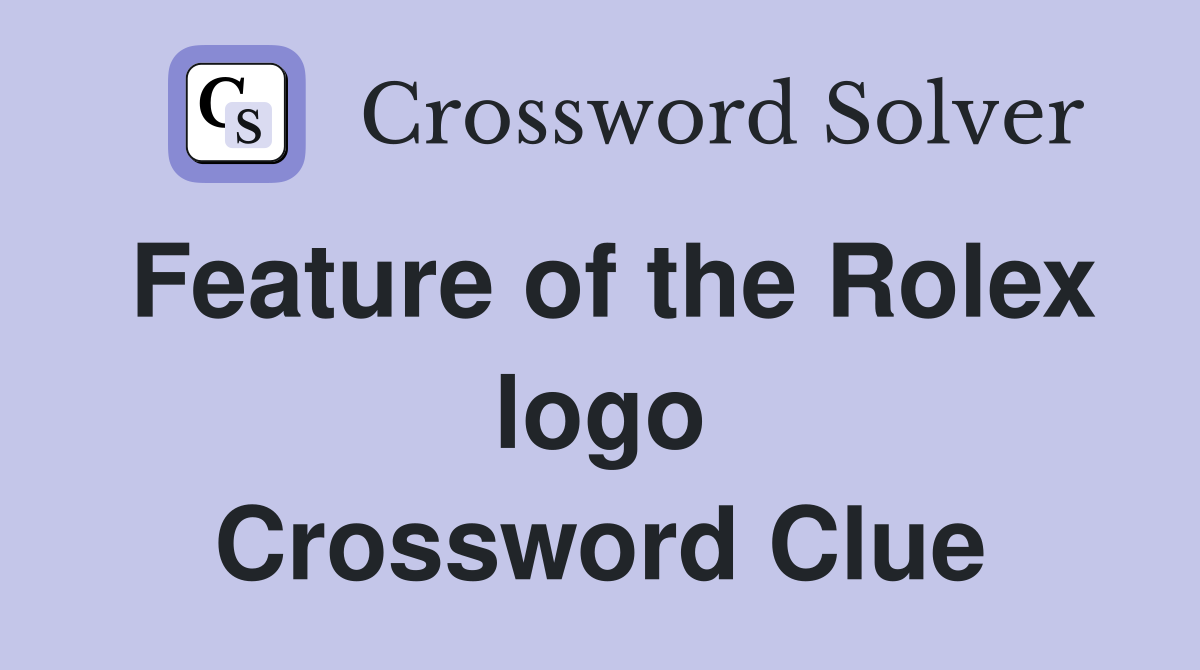 Feature of the Rolex logo Crossword Clue