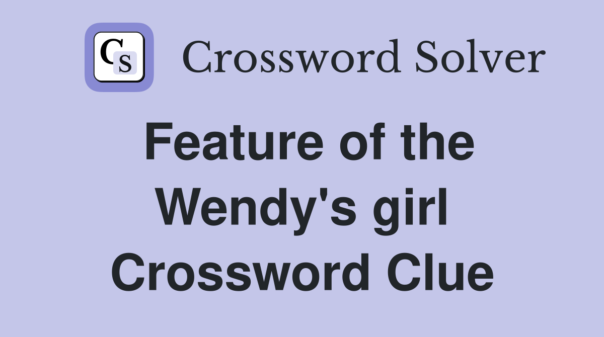 Feature of the Wendy's girl Crossword Clue