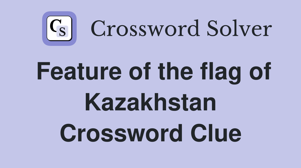 Feature of the flag of Kazakhstan Crossword Clue