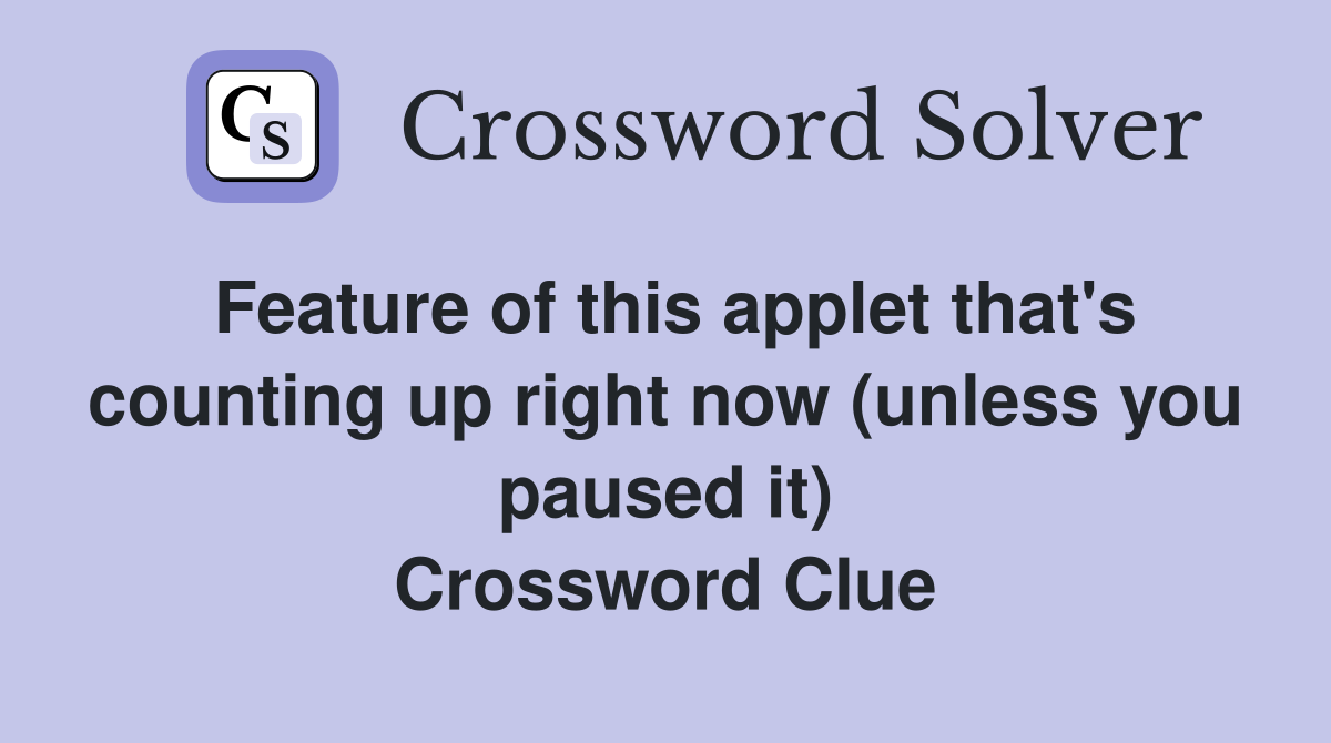 Feature of this applet that's counting up right now (unless you paused it) Crossword Clue