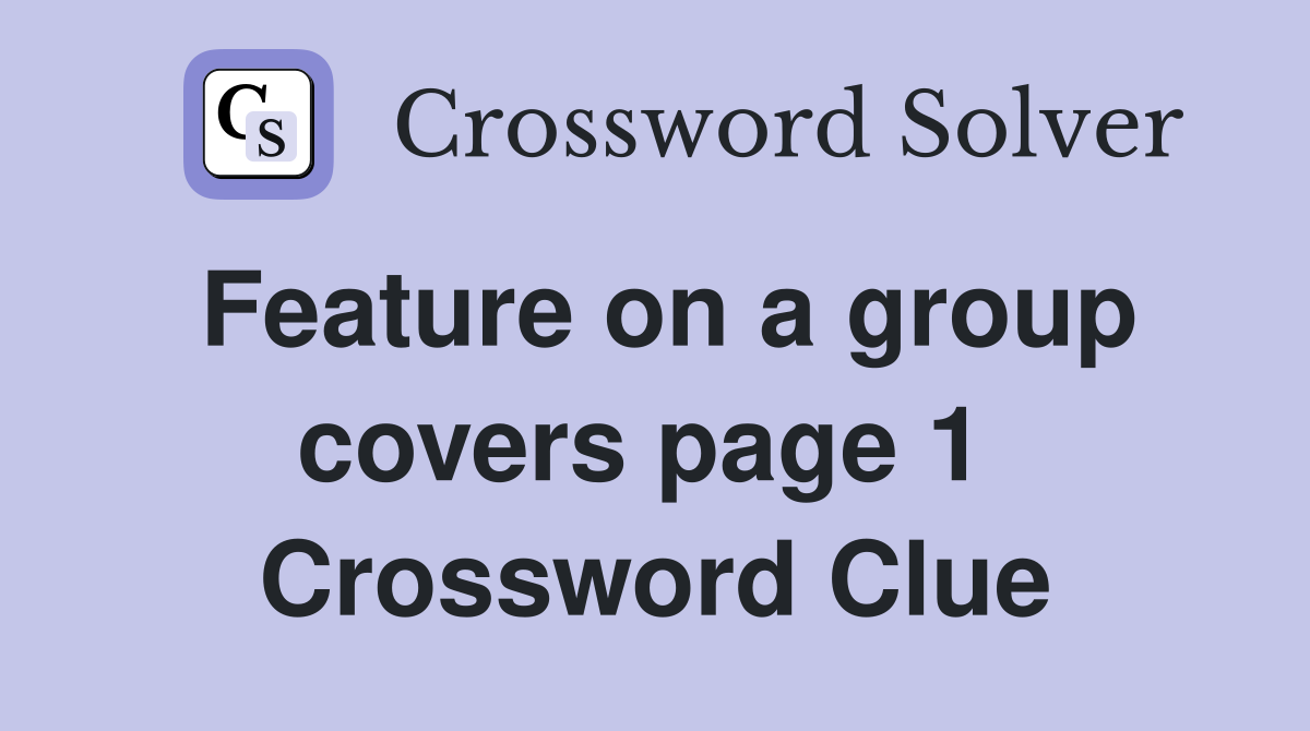 Feature on a group covers page 1  Crossword Clue