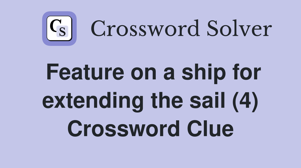 Feature on a ship for extending the sail (4) Crossword Clue