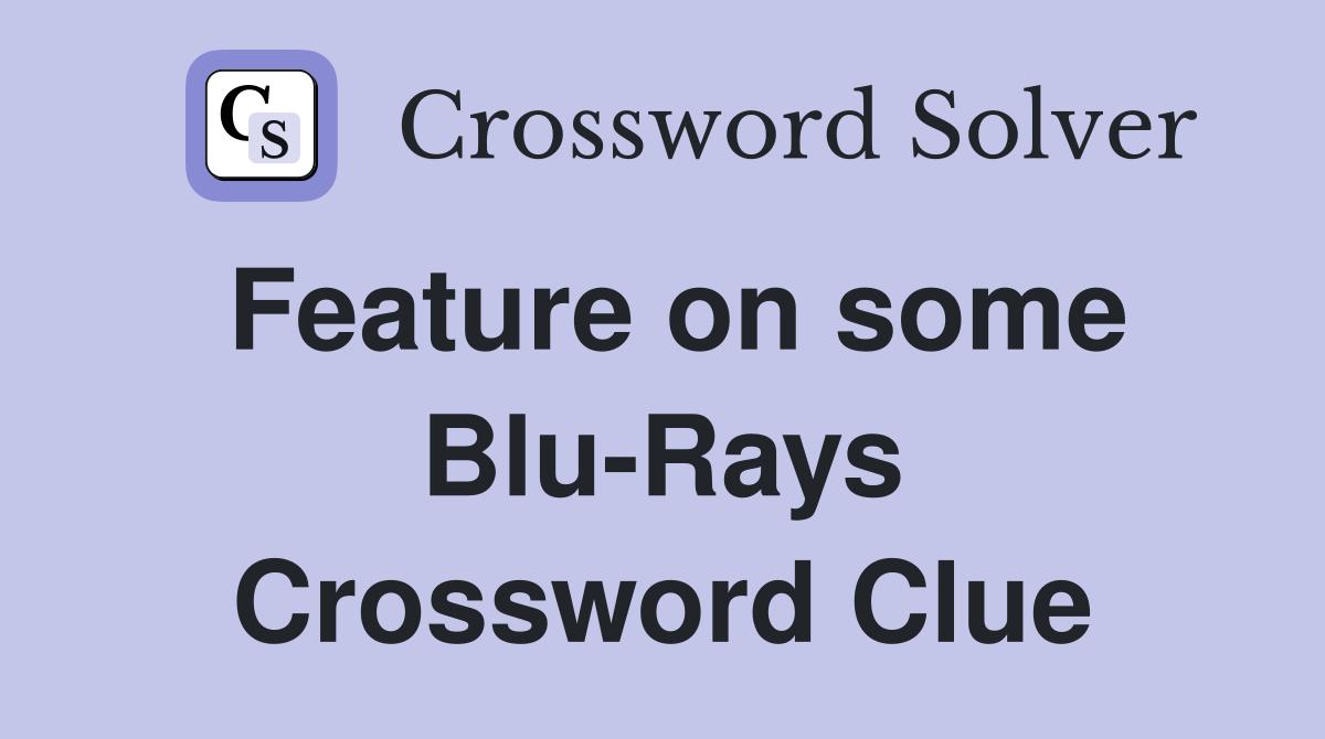 Feature on some Blu-Rays Crossword Clue