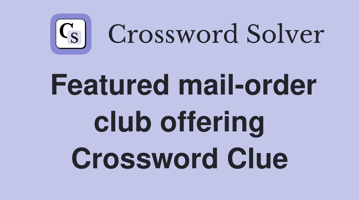 Featured mail-order club offering Crossword Clue
