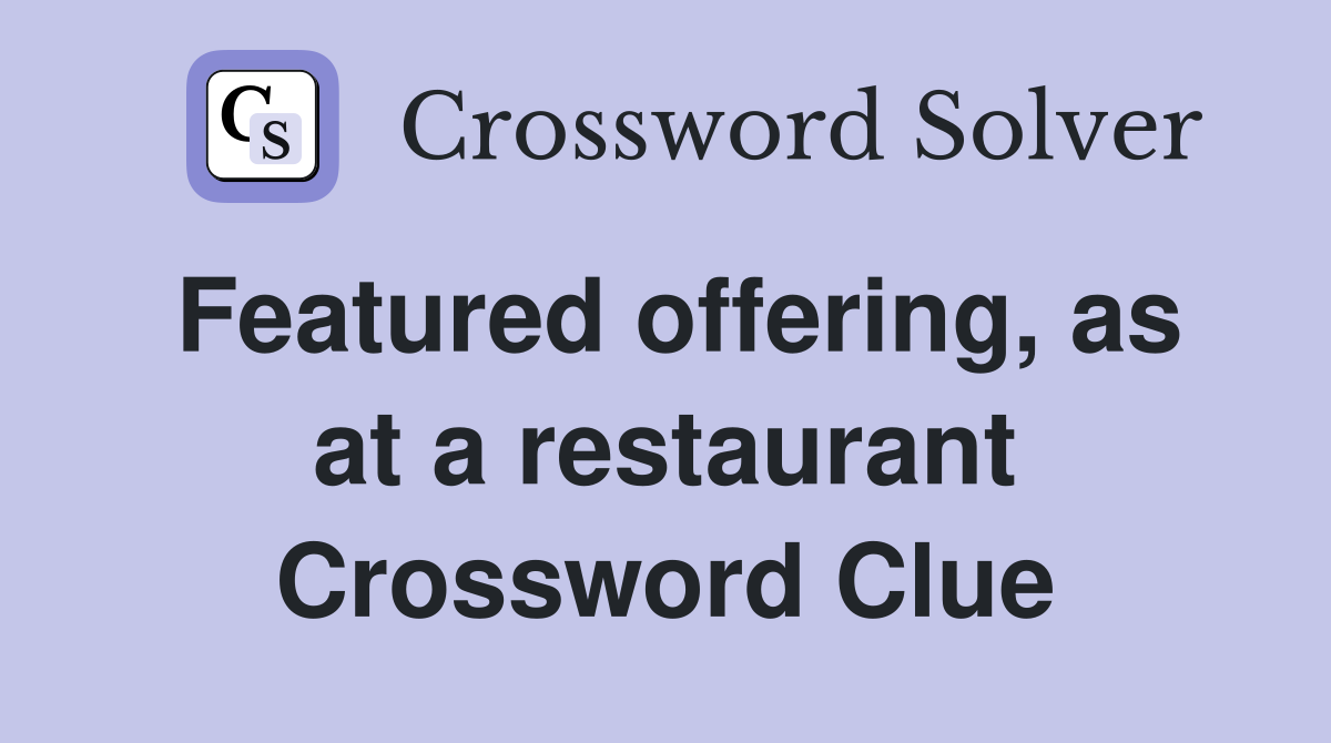 Featured offering, as at a restaurant Crossword Clue