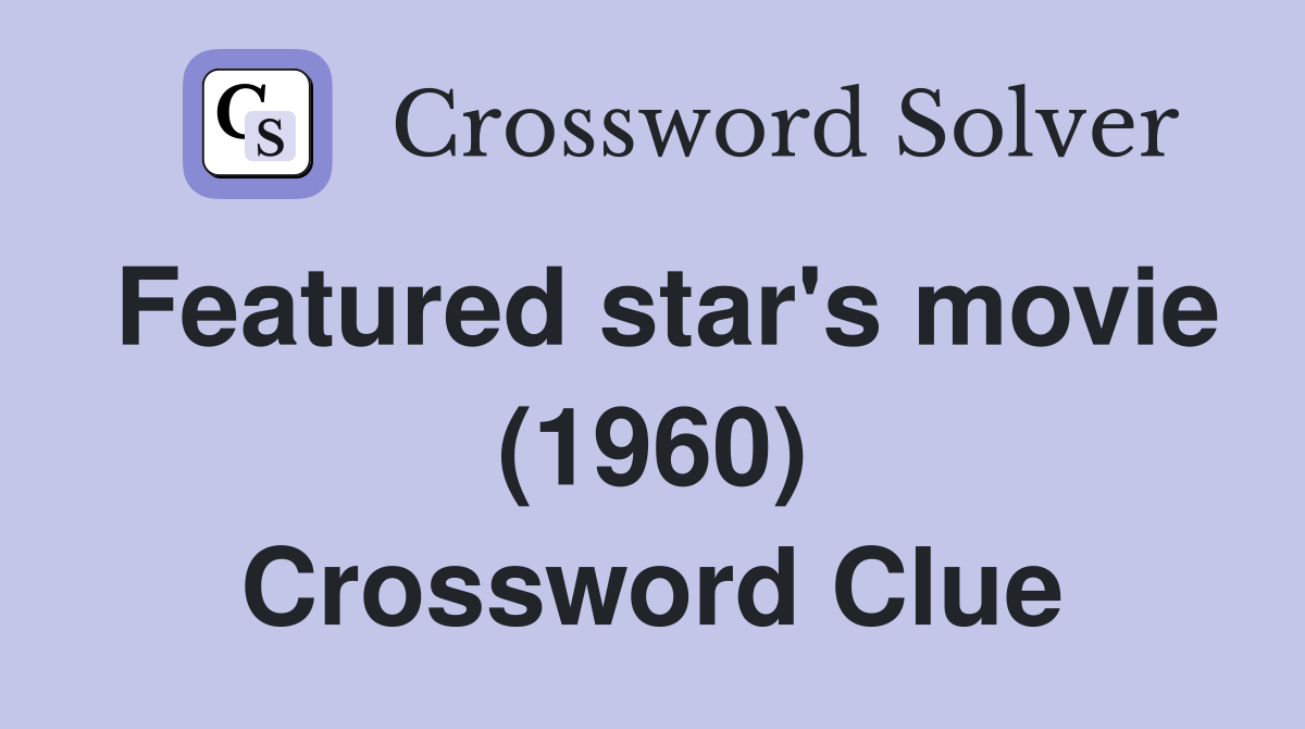 Featured star's movie (1960) Crossword Clue