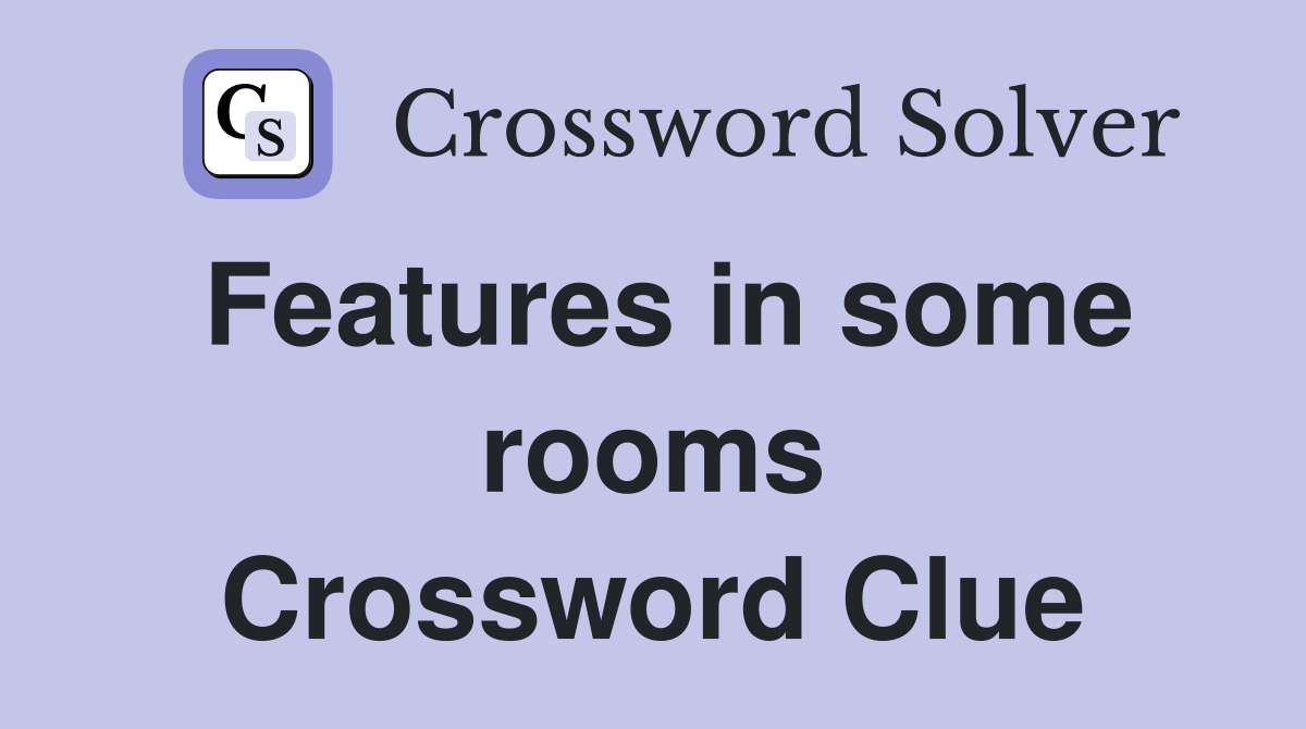 Features in some rooms Crossword Clue