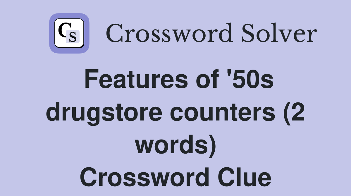 Features of '50s drugstore counters (2 words) Crossword Clue