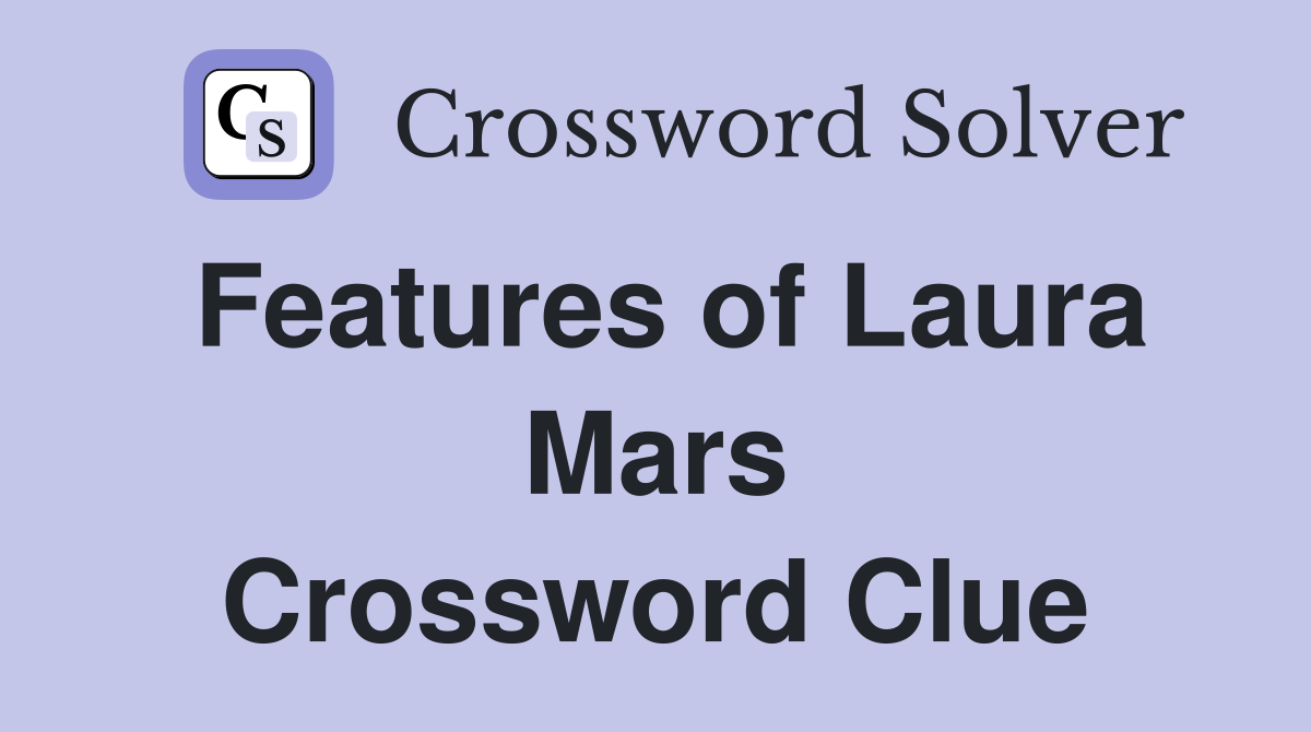 Features of Laura Mars Crossword Clue