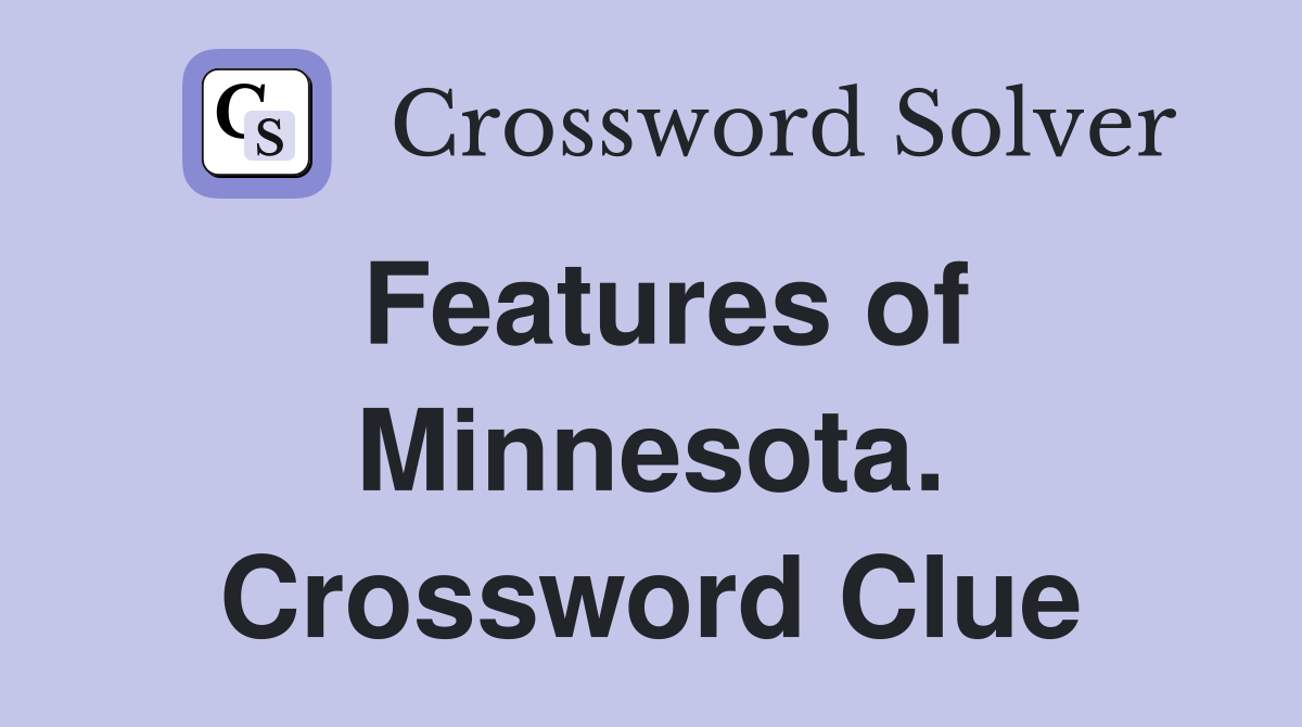 Features of Minnesota. Crossword Clue