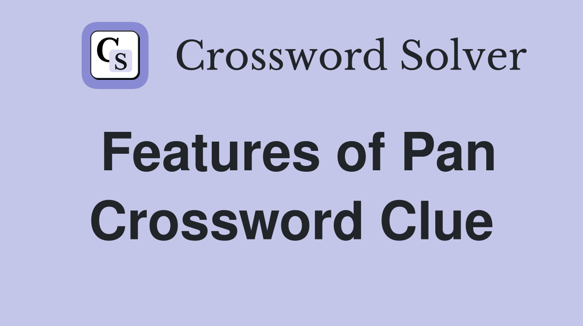Features of Pan Crossword Clue