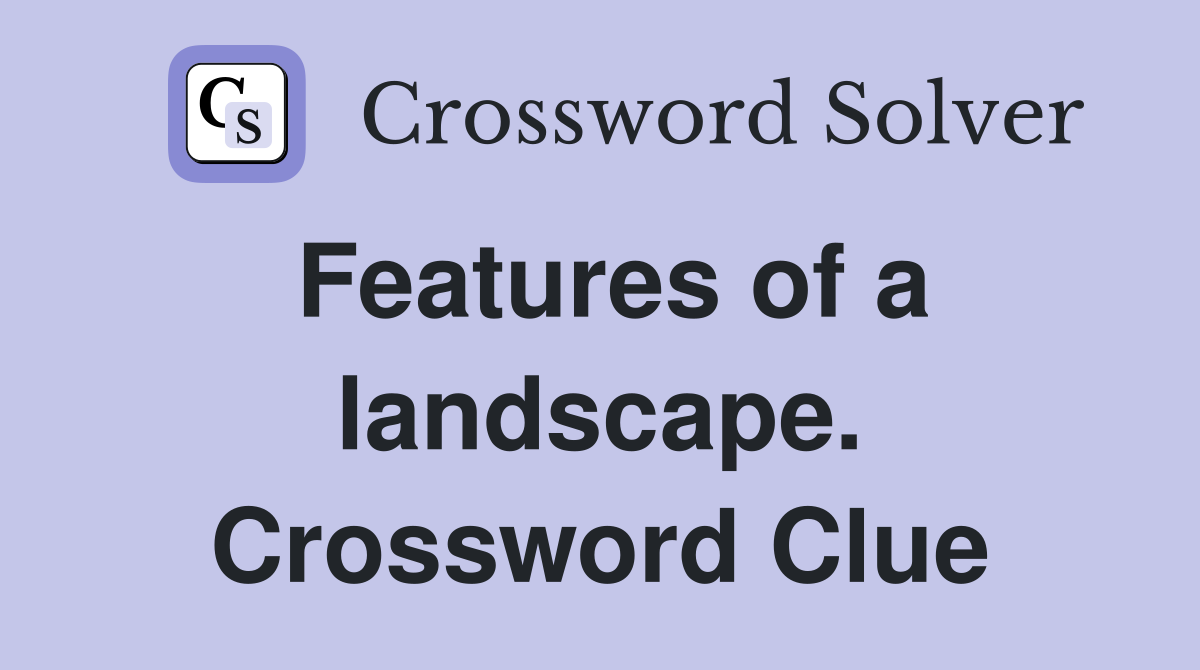 Features of a landscape. Crossword Clue