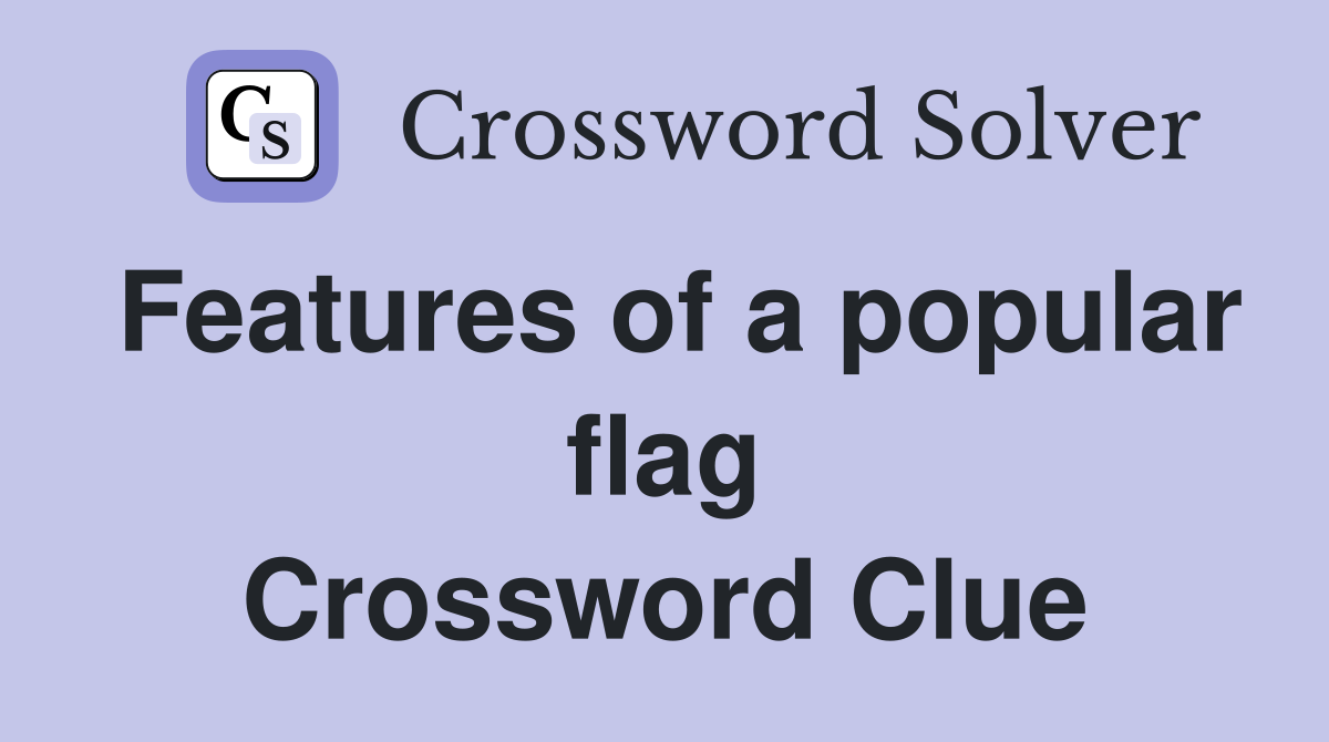 Features of a popular flag Crossword Clue