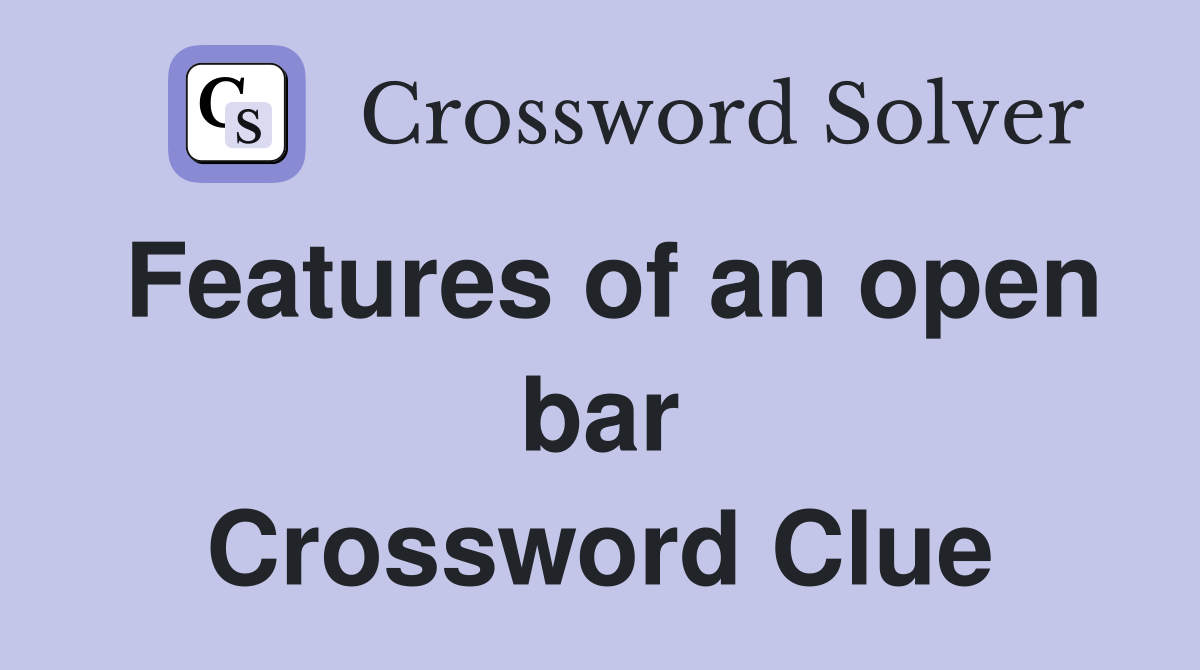 Features of an open bar Crossword Clue