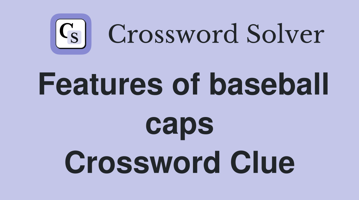 Features of baseball caps Crossword Clue