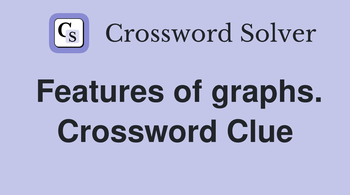 Features of graphs. Crossword Clue