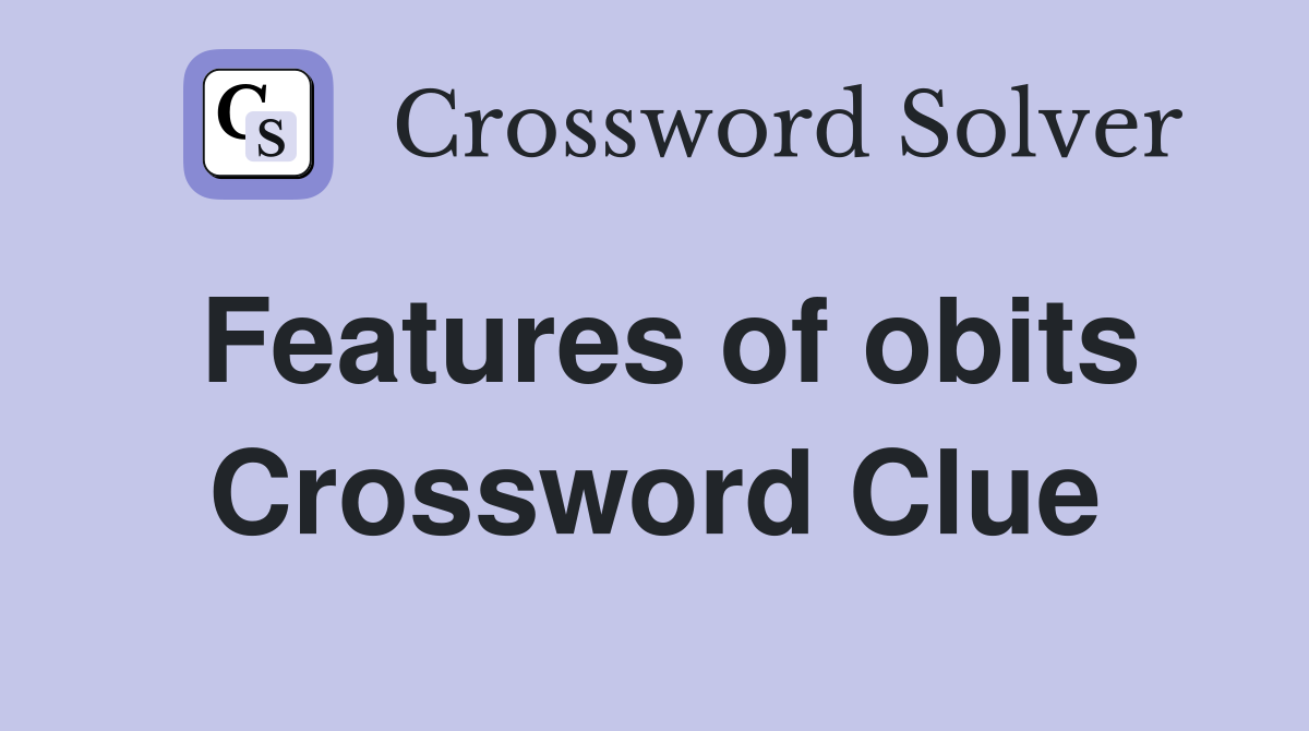Features of obits Crossword Clue