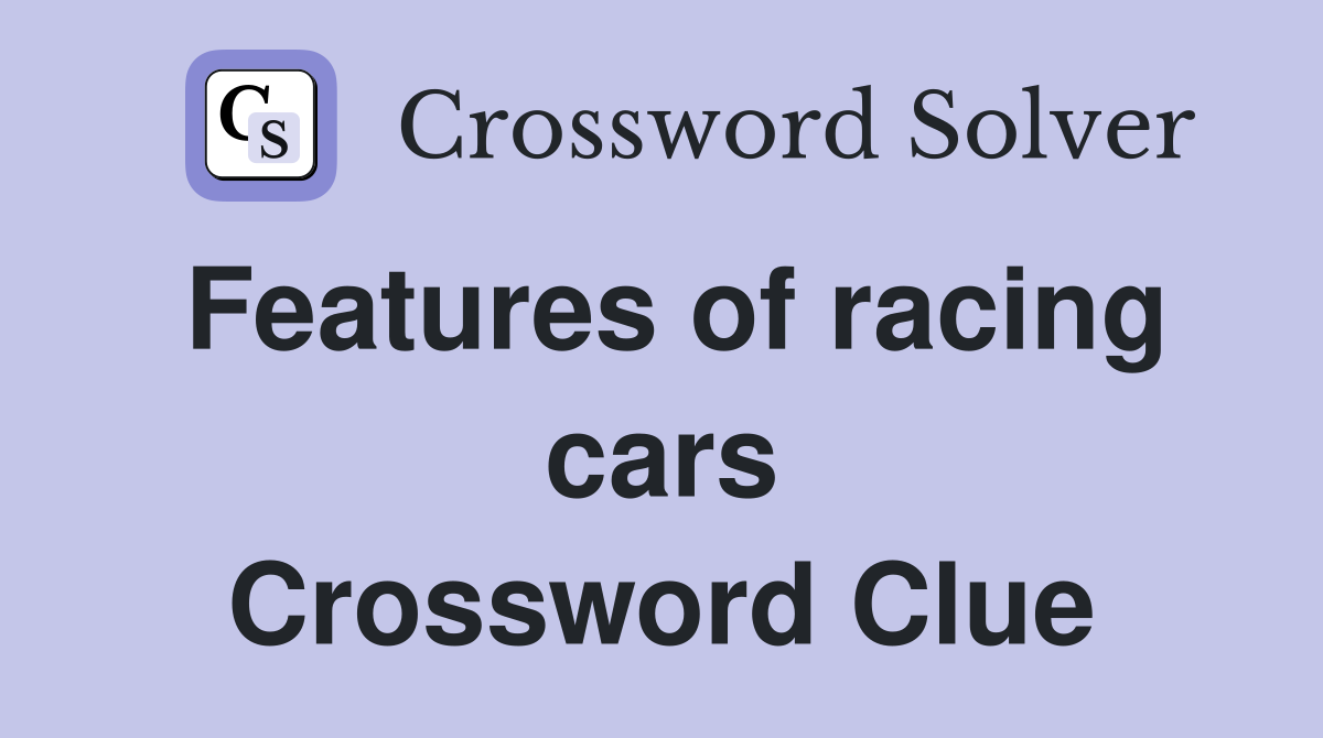 Features of racing cars Crossword Clue