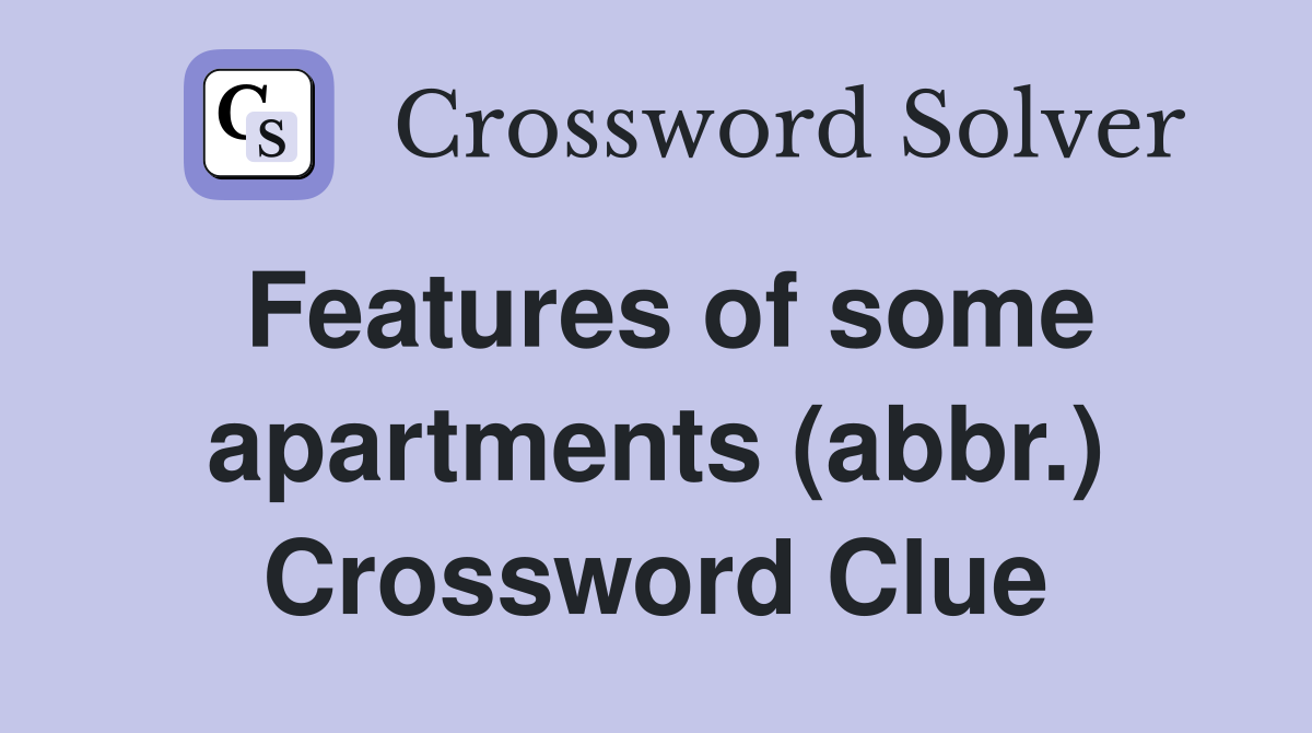 Features of some apartments (abbr.) Crossword Clue
