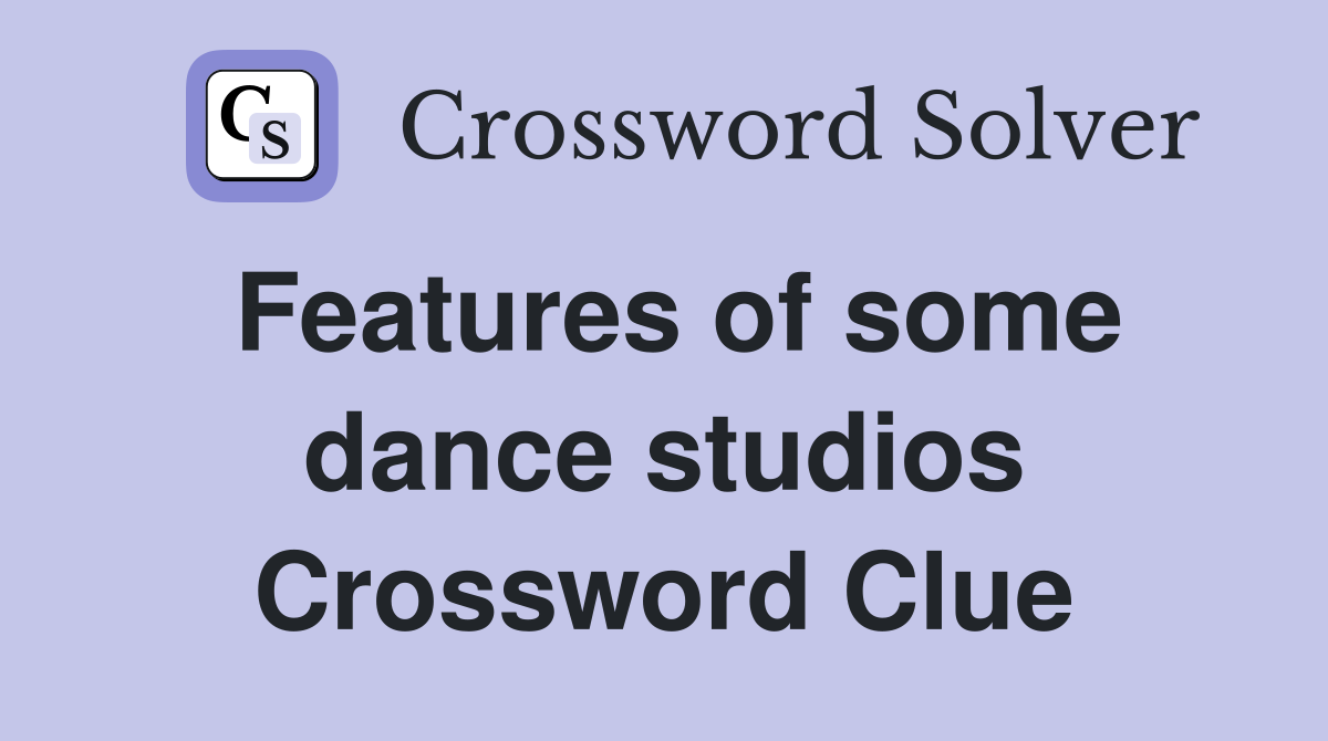 Features of some dance studios Crossword Clue