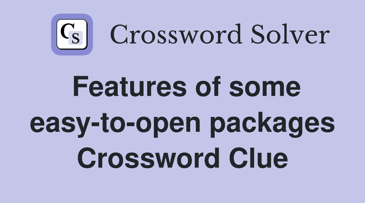 Features of some easy-to-open packages Crossword Clue