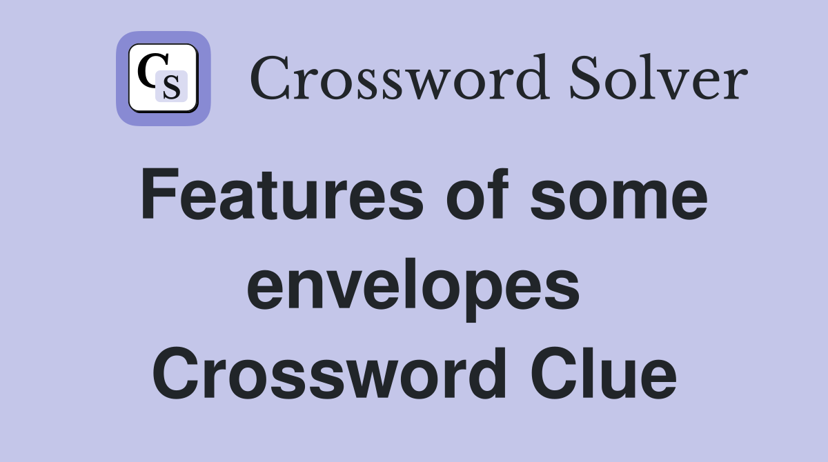 Features of some envelopes Crossword Clue