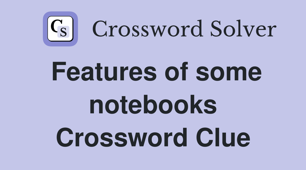 Features of some notebooks Crossword Clue
