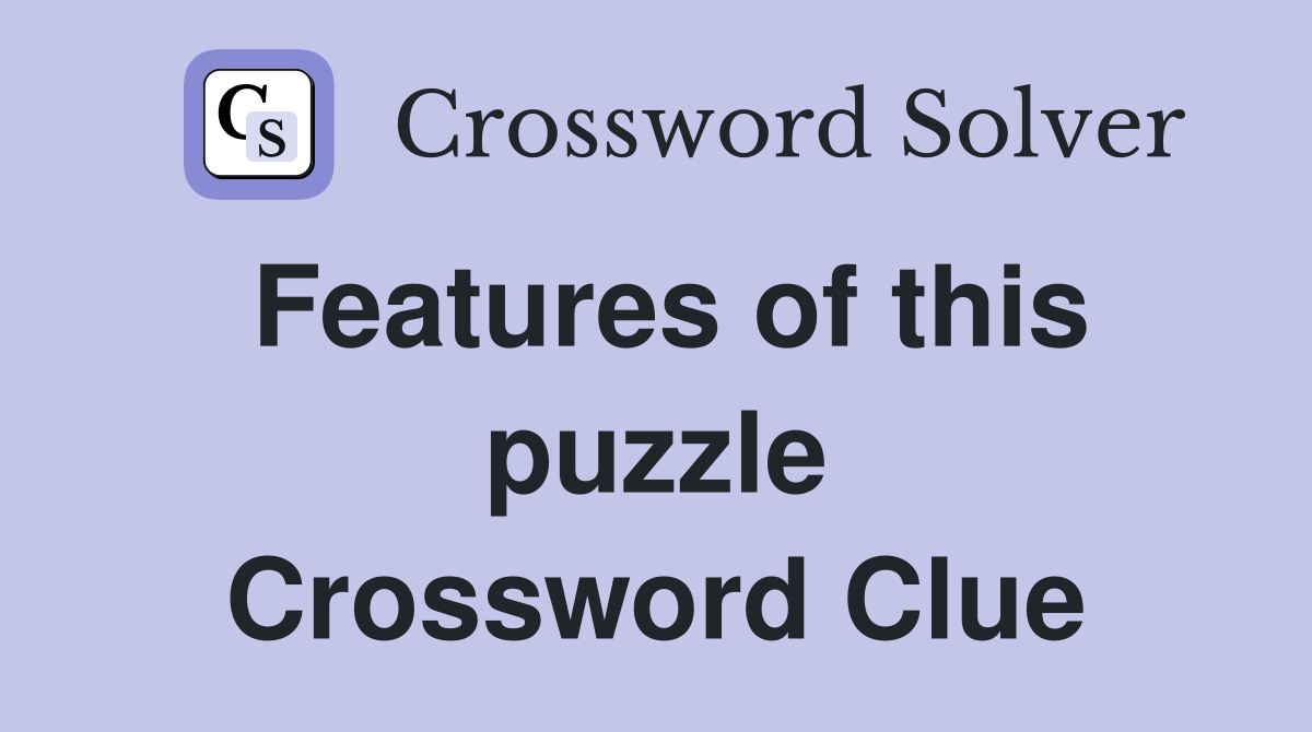 Features of this puzzle Crossword Clue