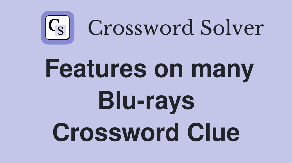 Features on many Blu-rays Crossword Clue