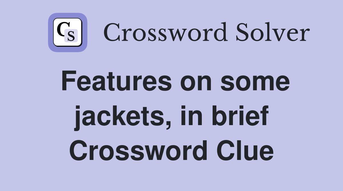 Features on some jackets, in brief Crossword Clue