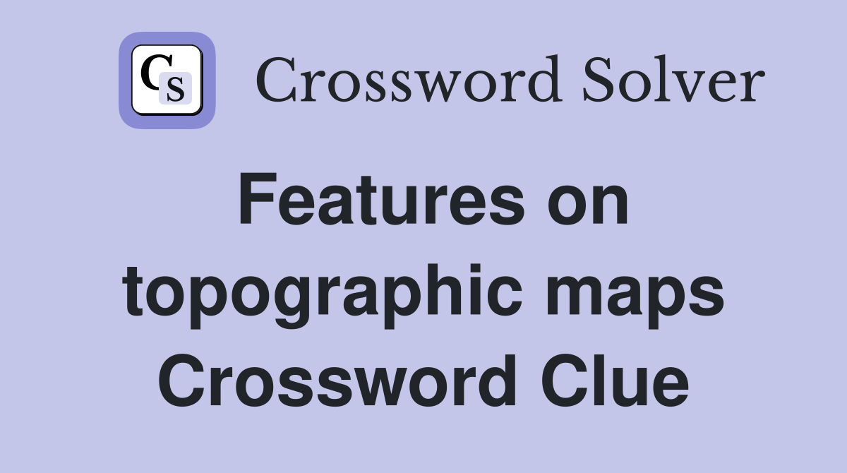 Features on topographic maps Crossword Clue