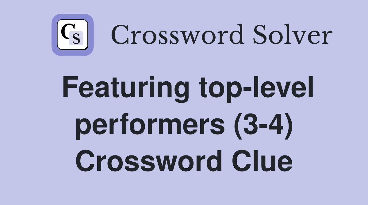 Featuring top-level performers (3-4) Crossword Clue