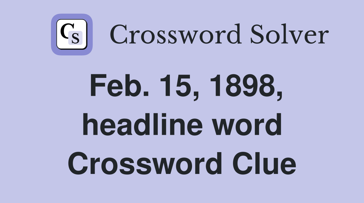 Feb. 15, 1898, headline word Crossword Clue