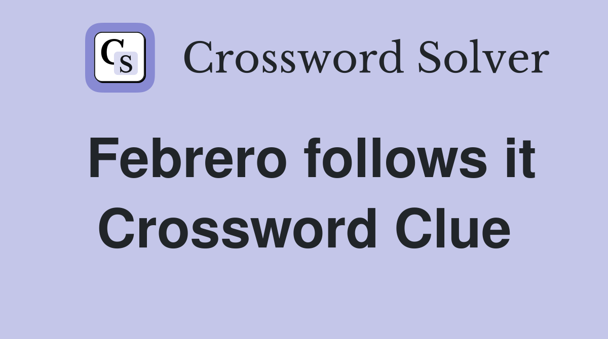 Febrero follows it Crossword Clue