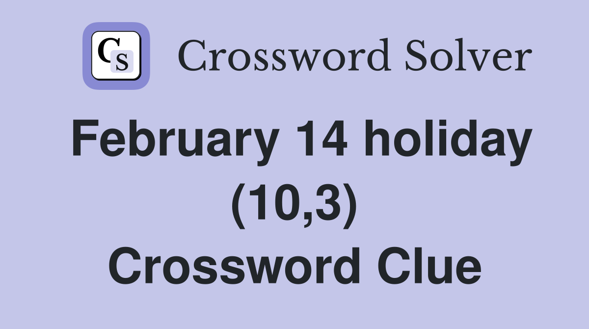 February 14 holiday (10,3) Crossword Clue