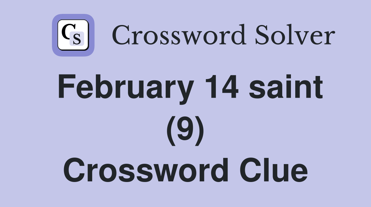 February 14 saint (9) Crossword Clue