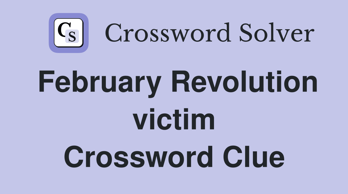 February Revolution victim Crossword Clue