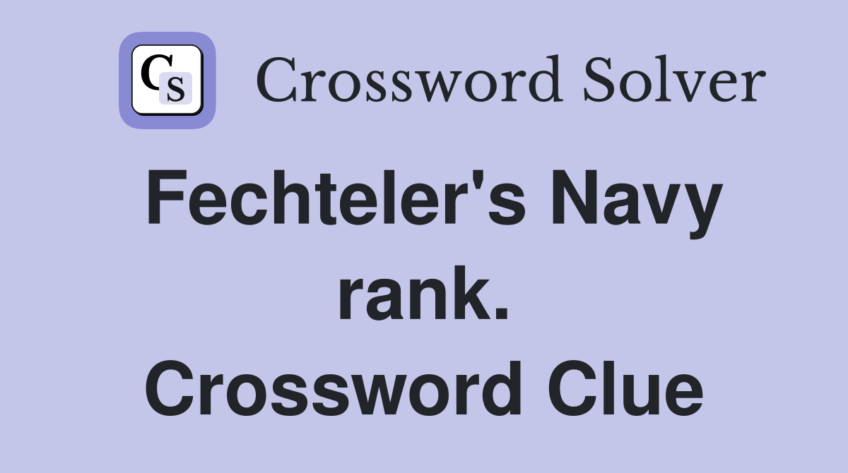 Fechteler's Navy rank. Crossword Clue