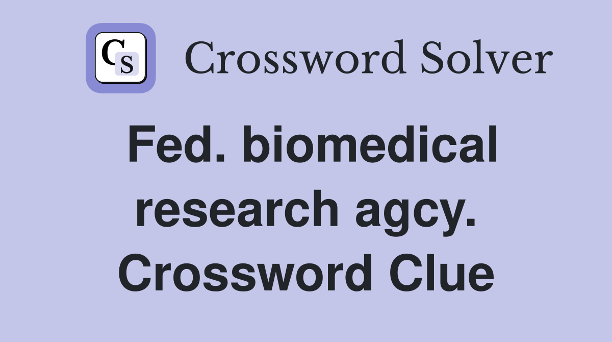 Fed. biomedical research agcy. Crossword Clue