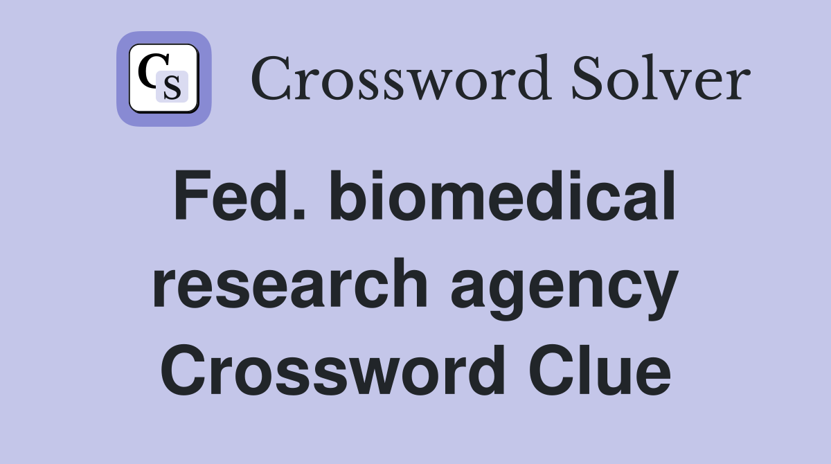 Fed. biomedical research agency Crossword Clue