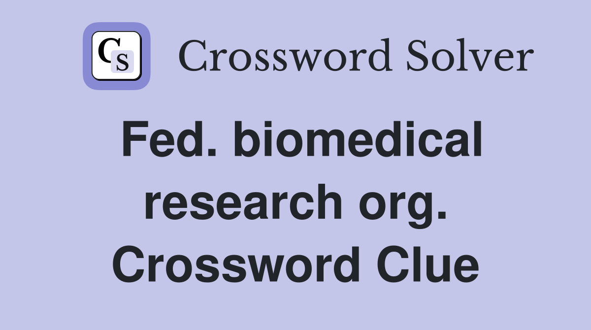 Fed. biomedical research org. Crossword Clue