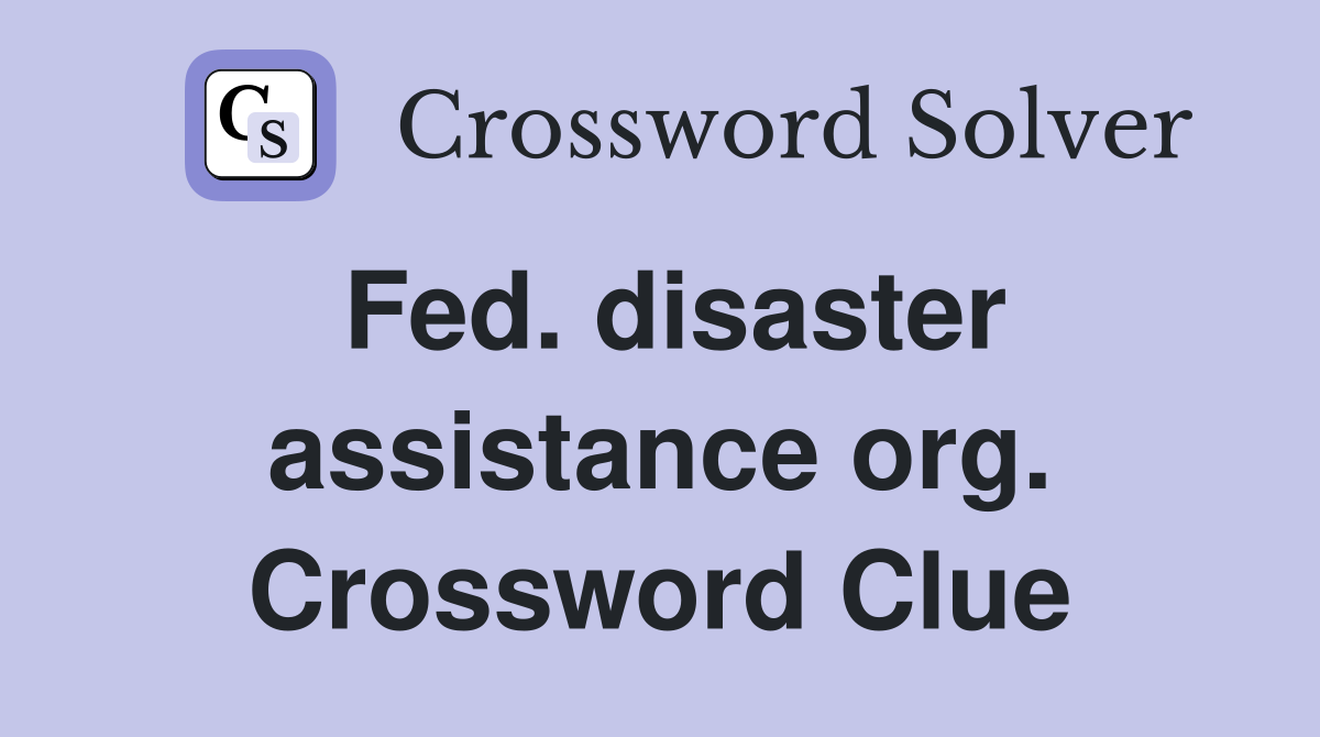 Fed. disaster assistance org. Crossword Clue