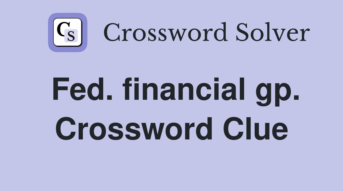Fed. financial gp. Crossword Clue