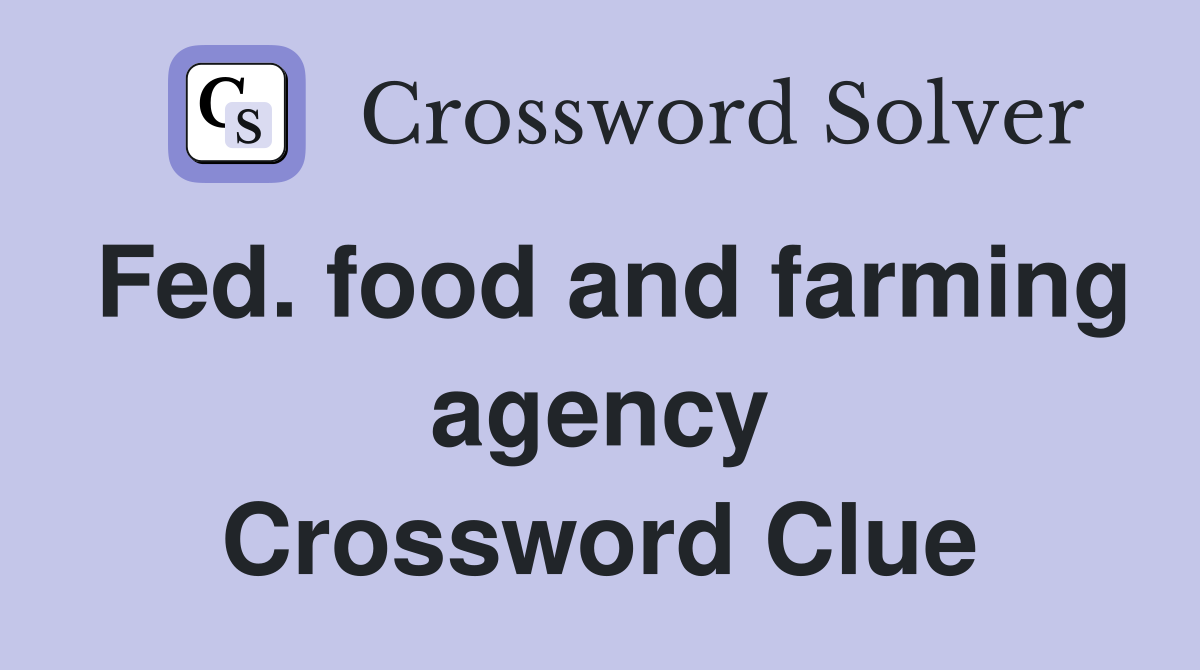 Fed. food and farming agency Crossword Clue