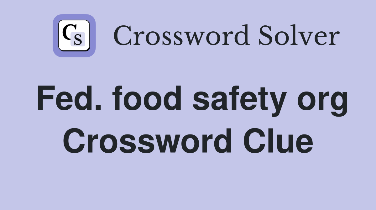 Fed. food safety org Crossword Clue
