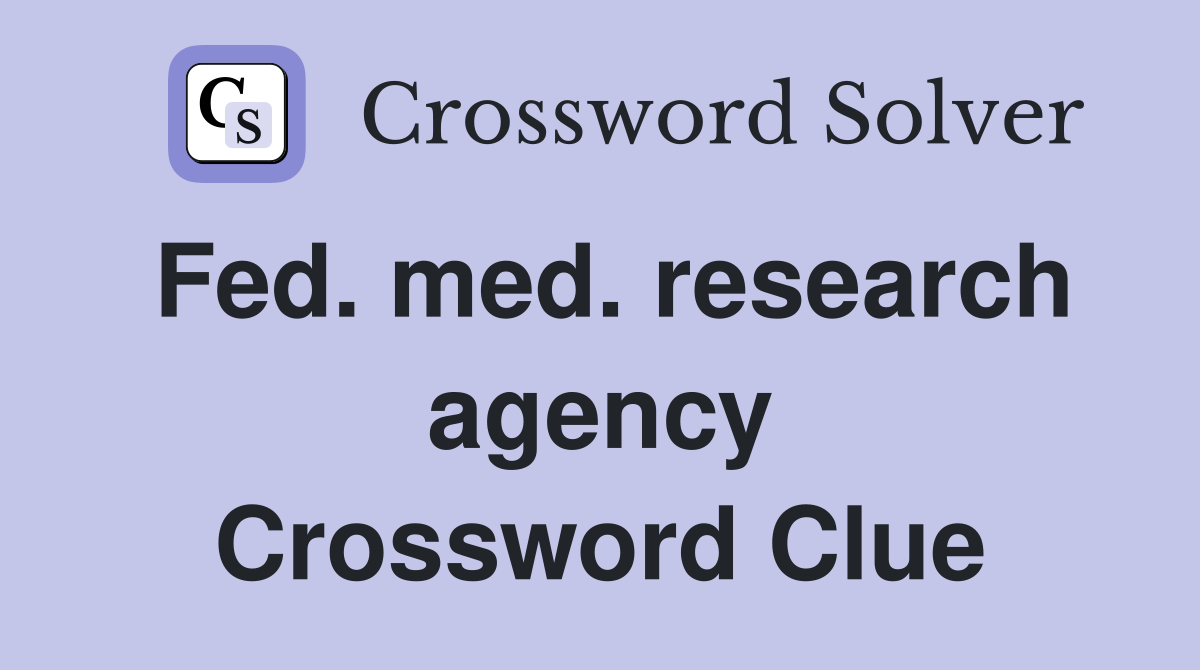 Fed. med. research agency Crossword Clue