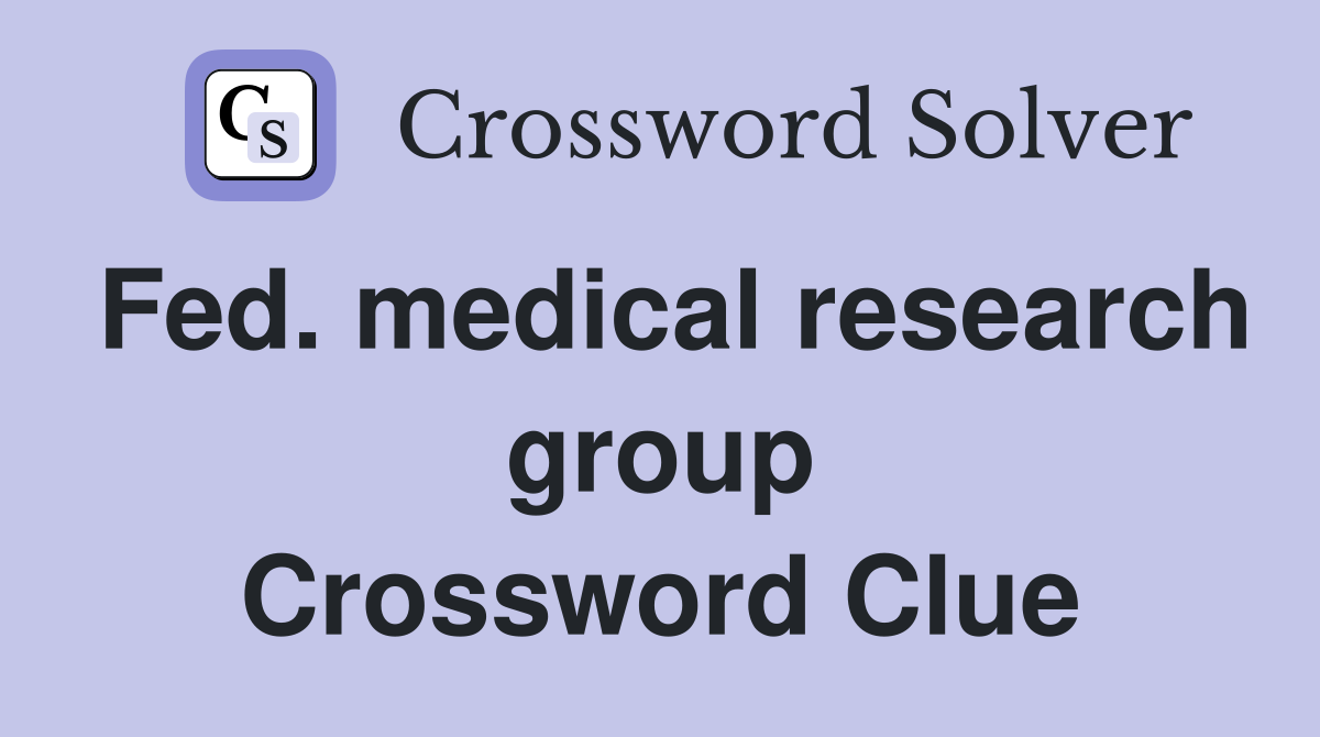 Fed. medical research group Crossword Clue