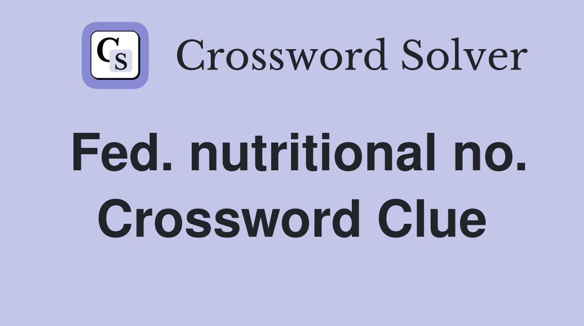 Fed. nutritional no. Crossword Clue